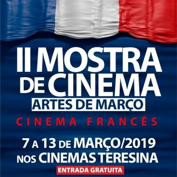II Mostra de Cinema Artes de Março: seleção de filmes franceses, de 07 a 13/03, com entrada gratuita, no Cinemas Teresina