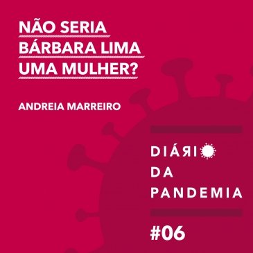 Não seria Bárbara Lima uma mulher?