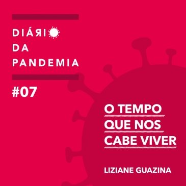 O tempo que nos cabe viver