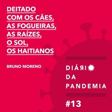 Deitado com os cães, as fogueiras, as raízes, o sol, os haitianos