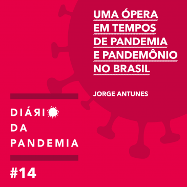 Uma ópera em tempos de pandemia e pandemônio no Brasil