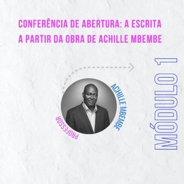 Curso de escrita reúne pensadores de renome nacional e internacional e tem Achille Mbembe como conferencista de abertura